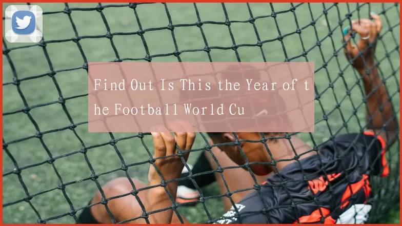 Find Out Is This the Year of the Football World Cu